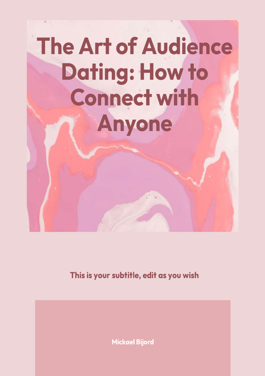 The Art Of Audience Dating How To Connect With Anyone